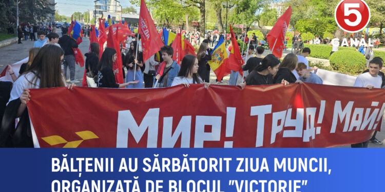 Ziua Muncii la Bălți organizată de blocul ”Victorie” : Parada „Pace, Muncă, Mai” și distracție pentru întreaga familie