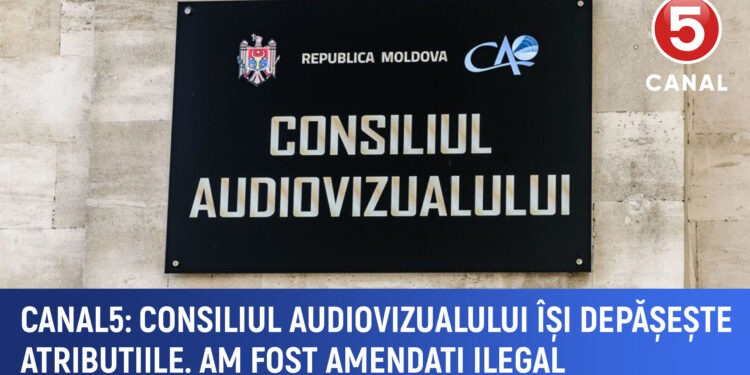 Canal 5: Consiliul Audiovizualului abuzează de putere