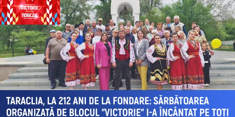 Taraclia la 212 ani: O sărbătoare de neuitat  organizată  de blocul „Victorie”