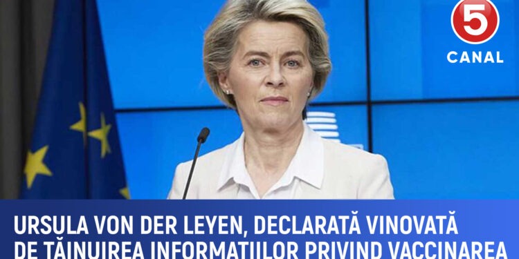 Scandal la vârful UE: Ursula von der Leyen, vinovată de tăinuirea datelor privind vaccinarea