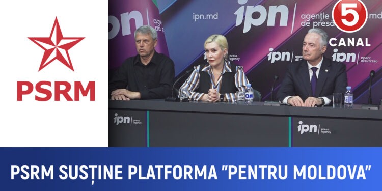 PSRM a anunțat susținerea platformei „Pentru Moldova”