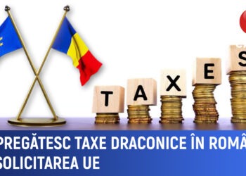 Se pregătesc taxe draconice în România la solicitarea UE