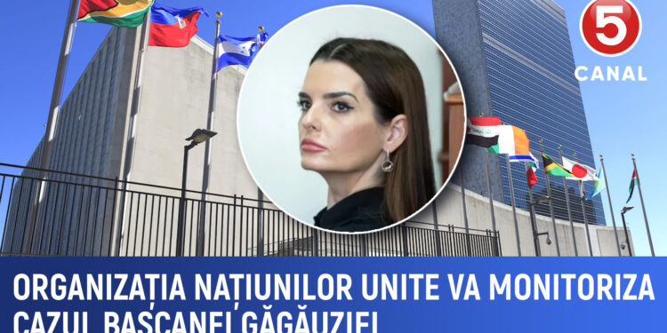 Organizația Națiunilor Unite va monitoriza cazul bașcanei Găgăuziei.