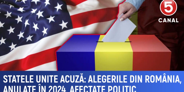 Statele unite acuză: Alegerile din România, anulate în 2024, afectate politic