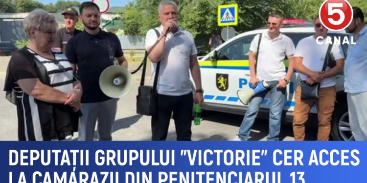Deputații grupului Victoria cer acces la camarazii din penitenciarul 13