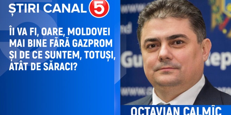 Calmîc: Îi va fi Moldovei mai bine fără Gazprom și de ce suntem atât de săraci?