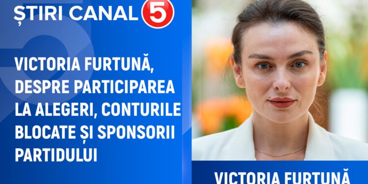 Victoria Furtună, despre participarea la alegeri, conturile blocate și sponsorii partidului