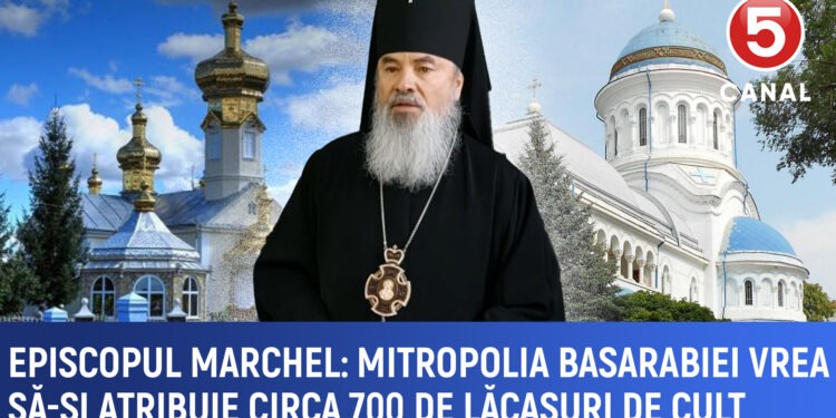 Episcopul Marchel: Mitropolia Basarabiei încearcă să-și atribuie circa 700 de lăcașuri de cult