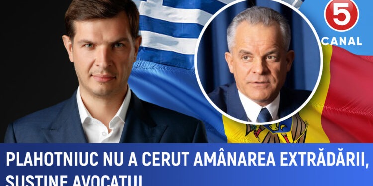 Plahotniuc nu a cerut amânarea extrădării, susține avocatul său