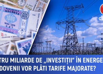 Pentru miliarde de „investiții” în energetică, moldovenii vor plăti tarife majorate?