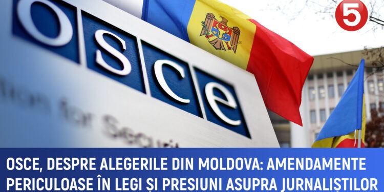 OSCE despre alegerile din Moldova: amendamente periculoase în legi și presiuni asupra jurnaliștilor
