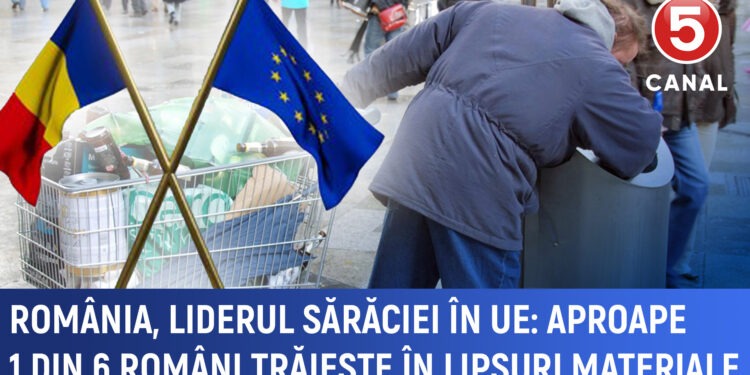 România, liderul sărăciei în UE: Aproape 1 din 6 români trăiește în lipsuri materiale
