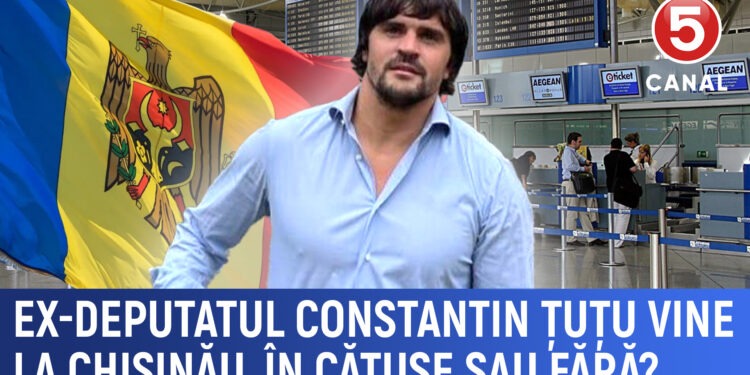 Ex-deputatul Constantin Țuțu revine la Chișinău. În cătușe sau liber?