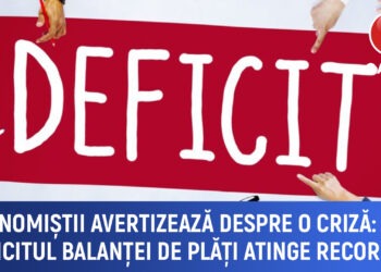 Economiștii avertizează asupra unei crize: Deficitul balanței de plăți atinge niveluri record